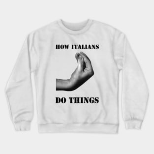 How Italians Do Things Crewneck Sweatshirt